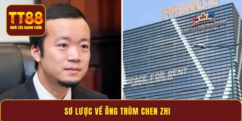 Sơ lược về ông trùm Chen Zhi